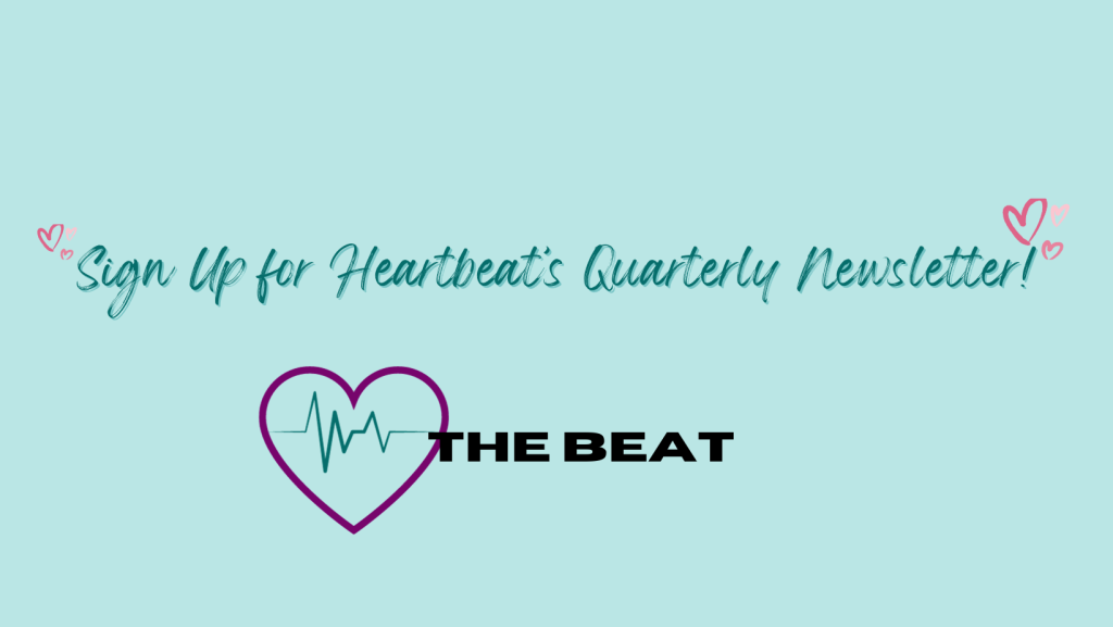 Sign Up for Heartbeat’s Quarterly Newsletter!